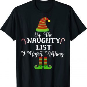 On the Naughty List and I Regret Nothing Holiday 2022 Shirt