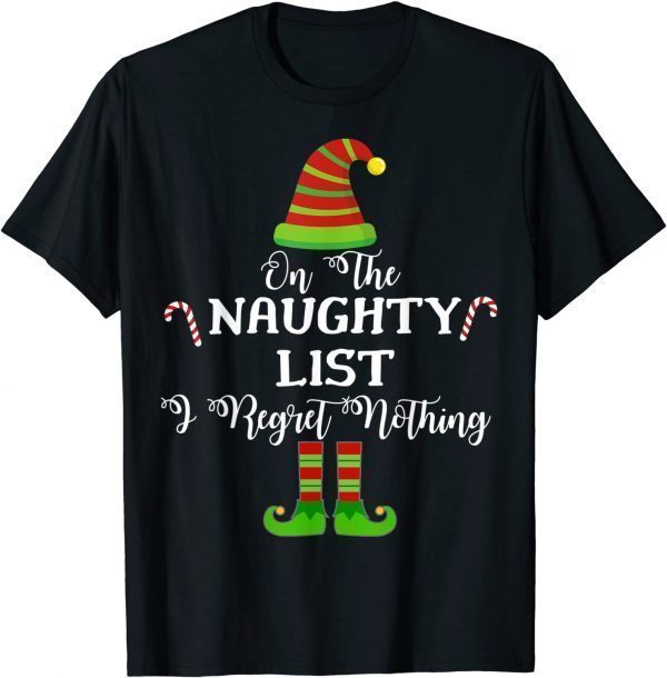 On the Naughty List and I Regret Nothing Holiday 2022 Shirt