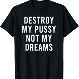 Punish My Moist Genitals Not My Dreams Earth Day 2022 Shirt