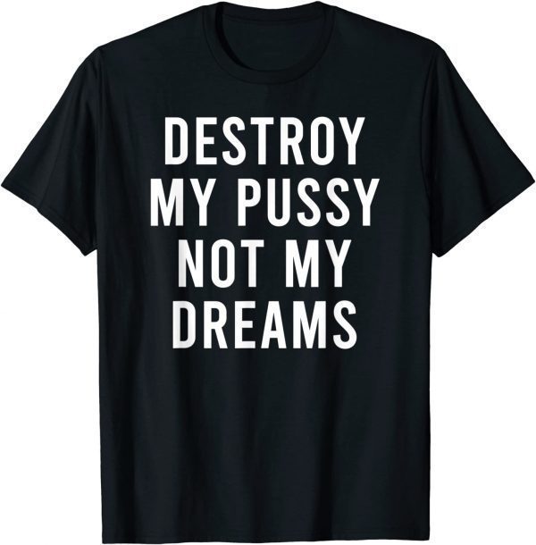 Punish My Moist Genitals Not My Dreams Earth Day 2022 Shirt