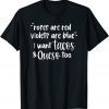 Roses Are Red Violets Are Blue I Want Queso and Tacos Too Classic Shirt