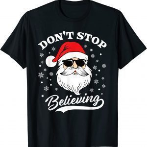 Santa Claus Don't Stop Believing Christmas Pajama Gift Shirt