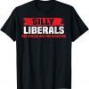Silly Liberals Paychecks Are For Workers Pro President Trump 2022 Shirt