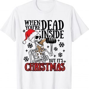 Skeleton Christmas Dead Inside But It's Holiday Classic Shirt