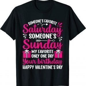 Someone’s Favorite Saturday Sunday Happy Valentine’s Day 2022 Shirt