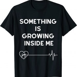 Something Is Growing Inside Me Limited Shirt