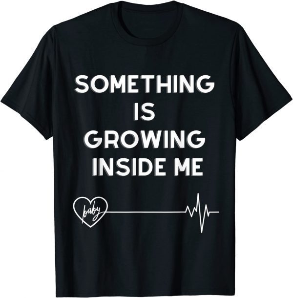 Something Is Growing Inside Me Limited Shirt