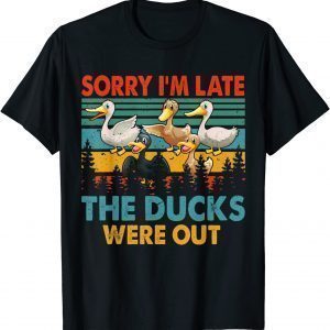 Sorry I'm Late The Ducks Were Out Farmer Classic Shirt