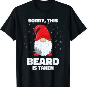 Sorry This Beard is Taken Christmas Gnome Beard Gift T-Shirt