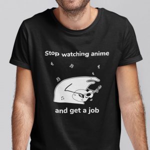 Stop Watching Anime And Get A Job Classic Shirt