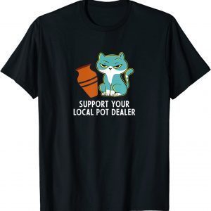 Support Your Local Pot Dealer Classic Shirt