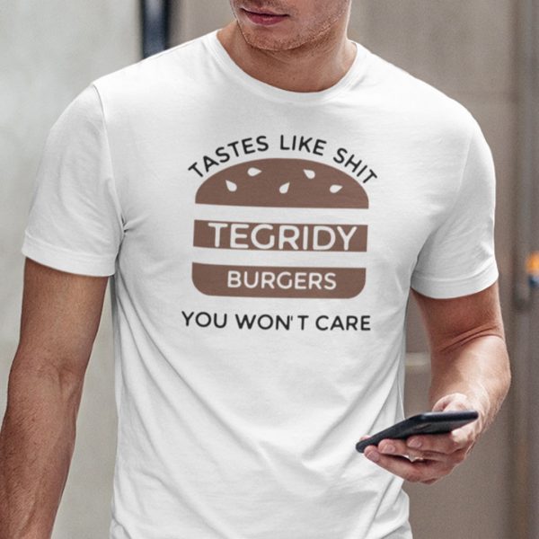 Tastes Like Shit Tegridy Burger You Won’t Care Official Shirt