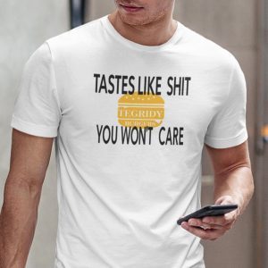 Tastes Like Shit Tegridy Burger You Won’t Care 2022 Shirt