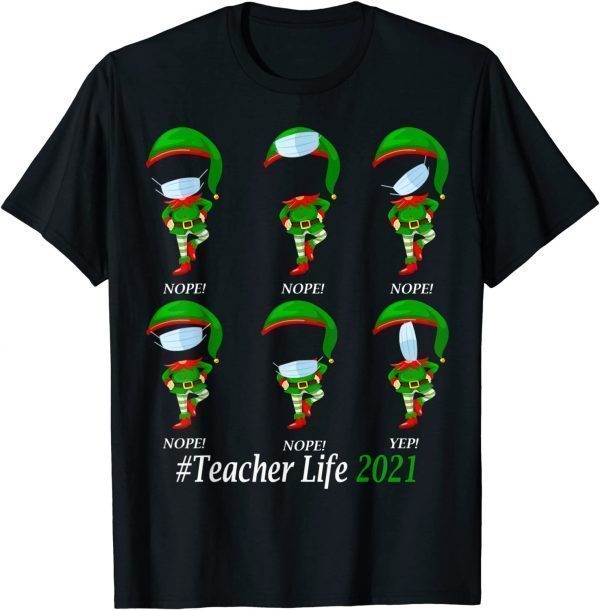 Teacher Life 2021 ELF Wearing Mask Wrong 2022 Shirt