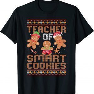 Teacher Of Smart Cookies Xmas Ugly Christmas Sweater T-Shirt