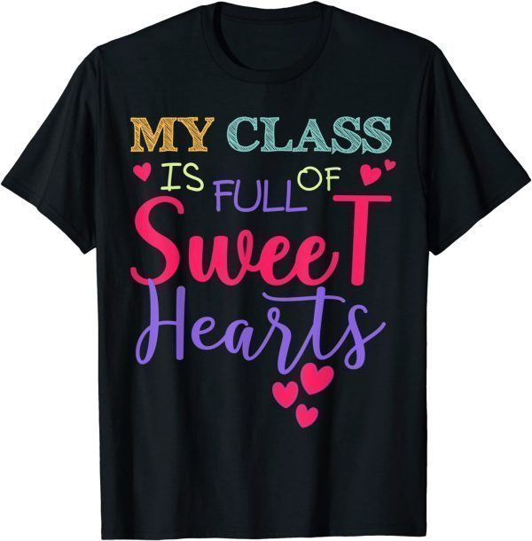 Teachers & Students Valentines Day Class Full of Sweethearts Classic Shirt