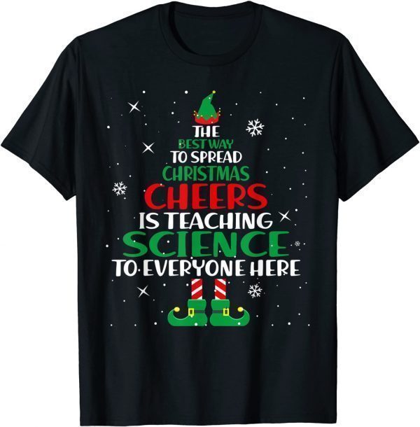 The Best Way To Spread Christmas Cheer Science Teacher T-Shirt