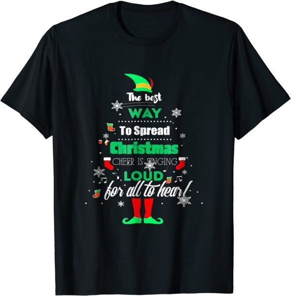 The Best Way to Spread Christmas Cheer is Singing Loud Elf 2022 T-Shirt