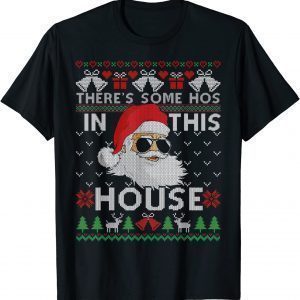 Theres Some Hos In This House Inappropriate Christmas Santa Classic Shirt