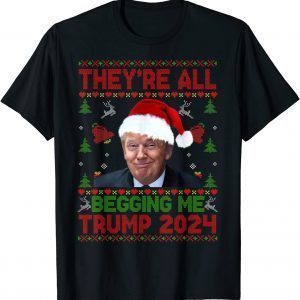 They’re All Begging Me Trump 2024 Conservative Anti Liberal Flag Limited Shirt