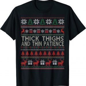 Thick Thighs And Thin Patience Ugly Christmas Sweater Classic Shirt