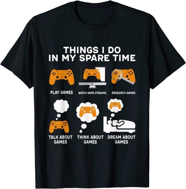 Things I Do In My Spare Time Game Video Games T-Shirt