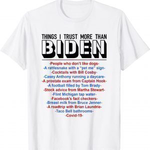 Things I Trust More Than Biden 2022 T-Shirt