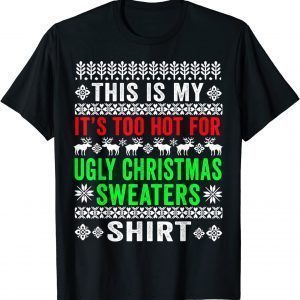 This Is My It's Too Hot For Ugly Christmas Sweater Classic Shirt