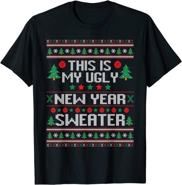 This Is My Ugly New Year Sweater Ugly Christmas Classic Shirt