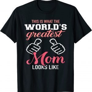 This Is What World's Greatest Mom Looks Like Mother's Day 2022 Shirt