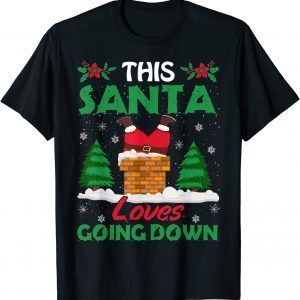 This Santa Loves Going Down Christmas Official Shirt