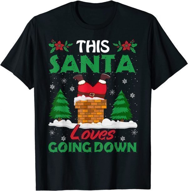 This Santa Loves Going Down Christmas Official Shirt