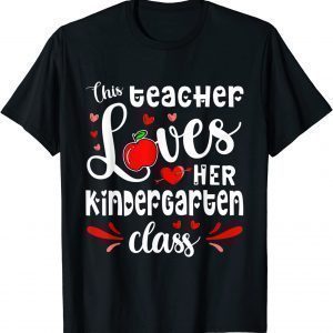 This Teacher Loves Her Kindergarten Class Student Valentines Classic Shirt