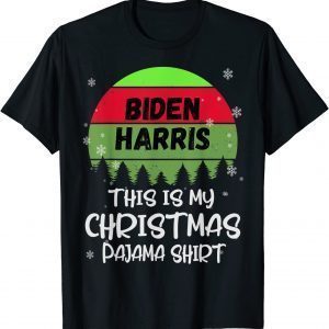 This is My Christmas Pajama 2022 Biden Harris Lovers Costume 2022 Shirt