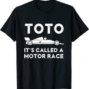 Toto It's Called a Motor Race 2022 Shirt