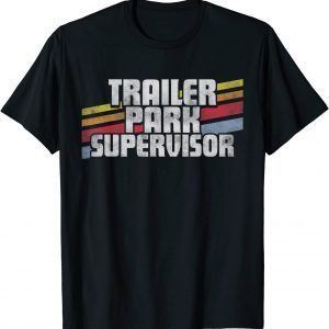 Trailer Park Supervisor Shirt