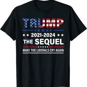 Trump 2021-2024 Conservatives Anti-liberal Cry Again Us Flag 2022 Shirt
