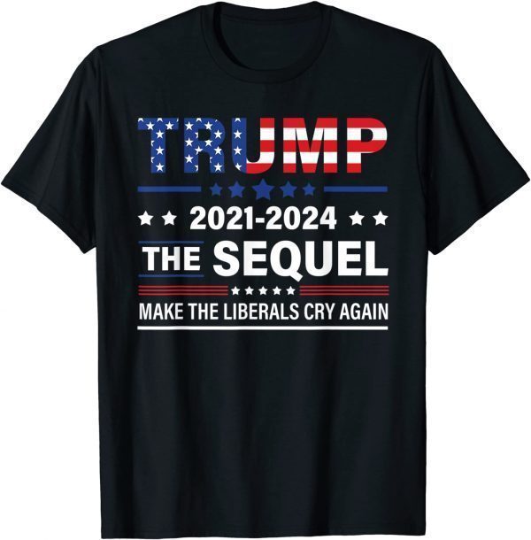 Trump 2021-2024 Conservatives Anti-liberal Cry Again Us Flag 2022 Shirt