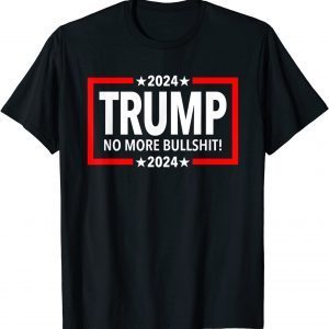 Trump 2024 No More Bullshit 2022 Shirt