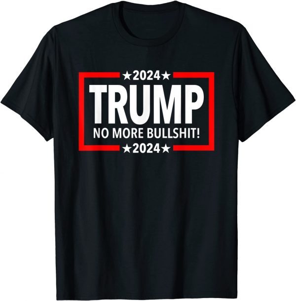 Trump 2024 No More Bullshit 2022 Shirt