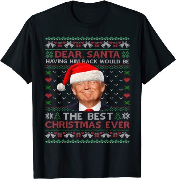 Trump Back Would Be The Best Christmas Ever Ugly Sweater Pjs Classic Shirt