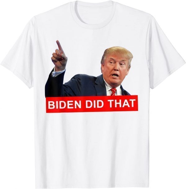 Trump Biden Did That Gas Crisis Anti Biden Liberals T-Shirt