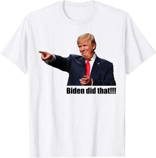 Trump Biden I Did That Gas Crisis Anti Biden Liberal 2022 Shirt