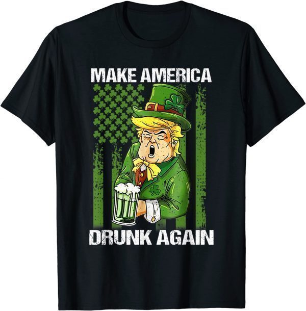 Trump Make America Drunk Again Beer St Patricks Day 2022 Shirt