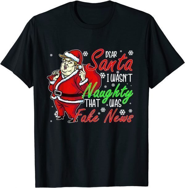 Trump Naughty Christmas Pajamas Dear Santa Fake News T-Shirt