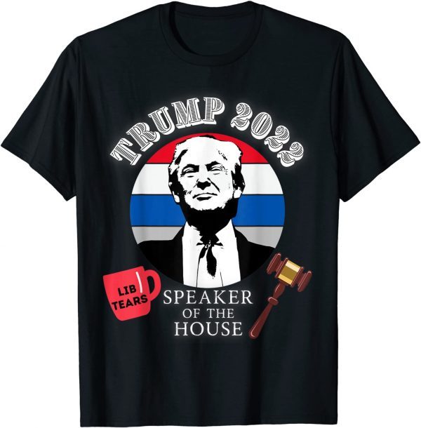 Trump Speaker of the House 2022 Lib Tears mug Gavel sunset 2022 Shirt