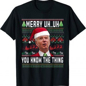 Ugly Christmas Biden Merry Uh Uh You Know The Thing Classic T-Shirt