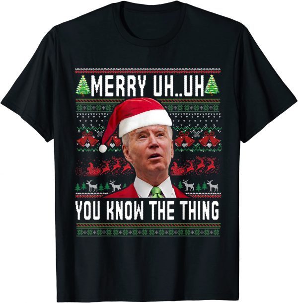 Ugly Christmas Biden Merry Uh Uh You Know The Thing Classic T-Shirt
