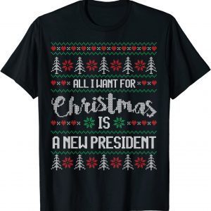 Ugly Christmas Sweater Style All I want is a NEW PRESIDENT! T-Shirt