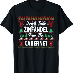 Ugly Christmas Wine Jingle Bells Zinfandel Pass The Cabernet 2022 Shirt
